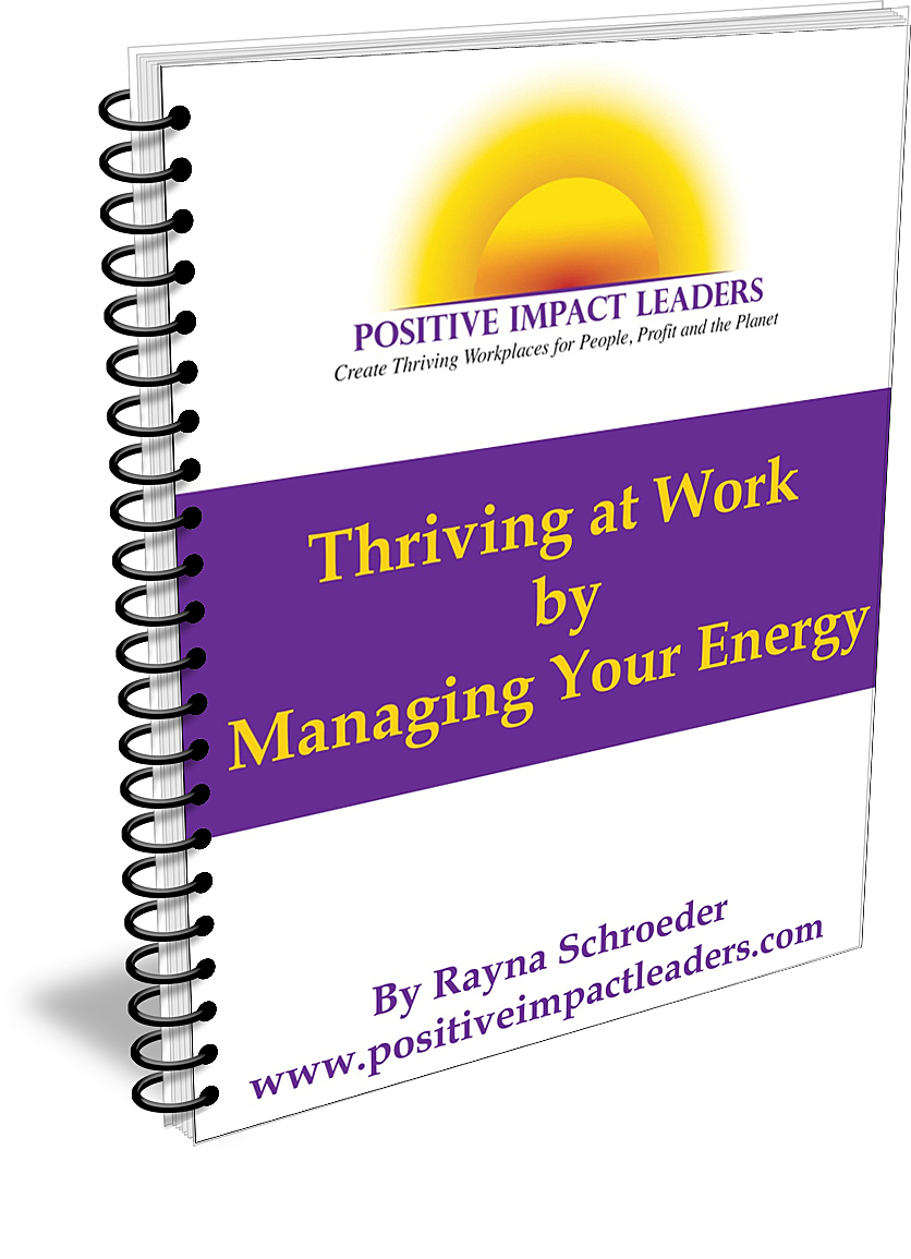 Thrive at Work by Managing Your Energy, Positive Impact Leaders